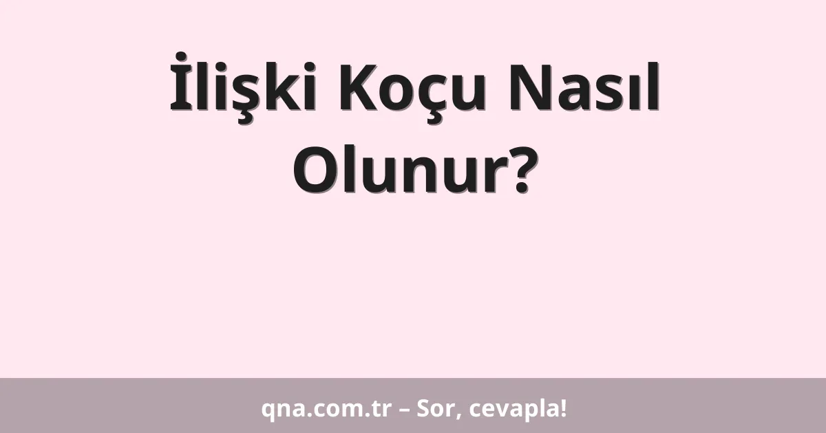 İlişki Koçu Nasıl Olunur?