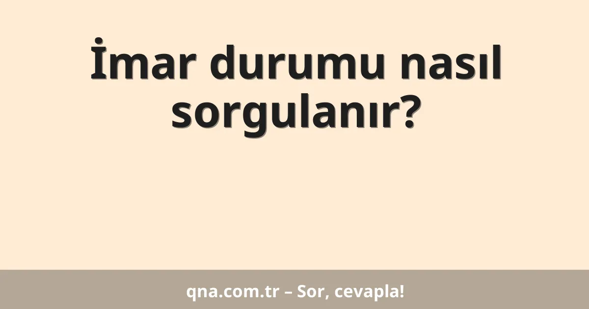 İmar durumu nasıl sorgulanır?