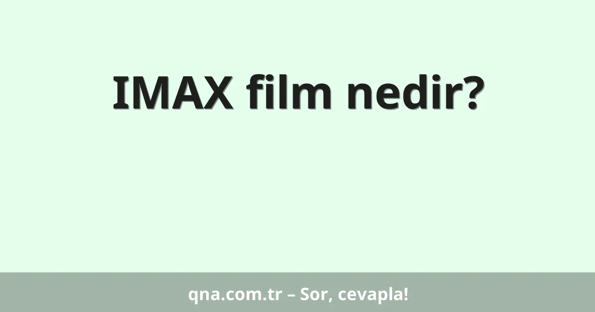 IMAX film nedir?