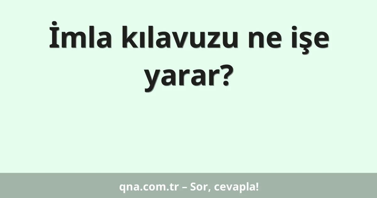 İmla kılavuzu ne işe yarar?