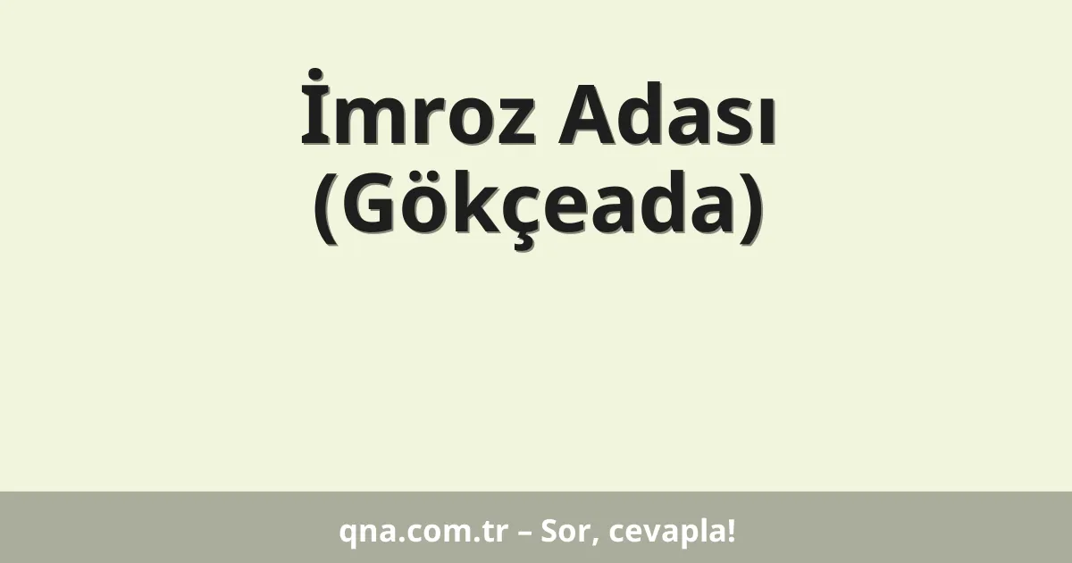 İmroz Adası (Gökçeada)