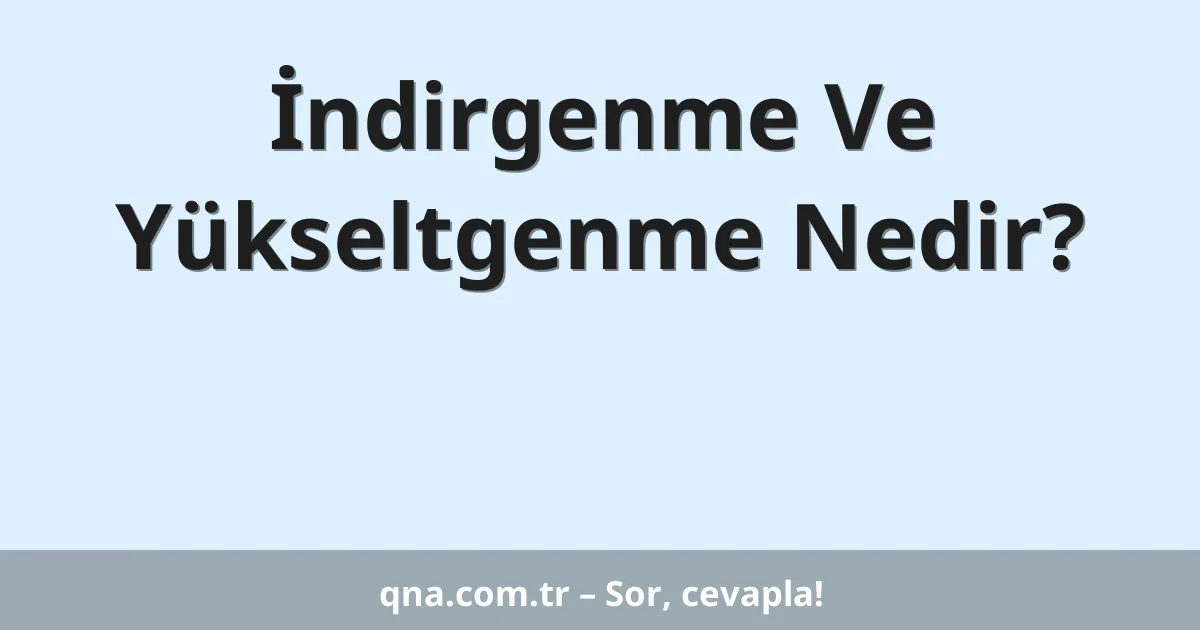 İndirgenme Ve Yükseltgenme Nedir?
