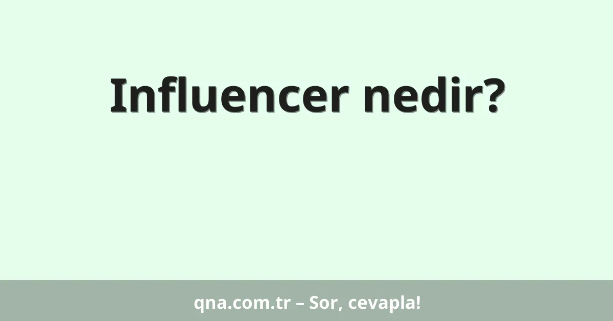 Influencer nedir?