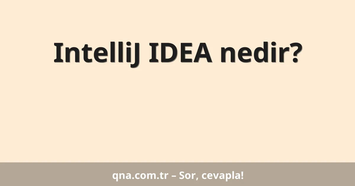 IntelliJ IDEA nedir?