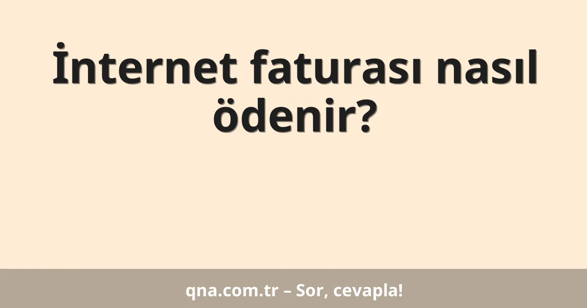 İnternet faturası nasıl ödenir?