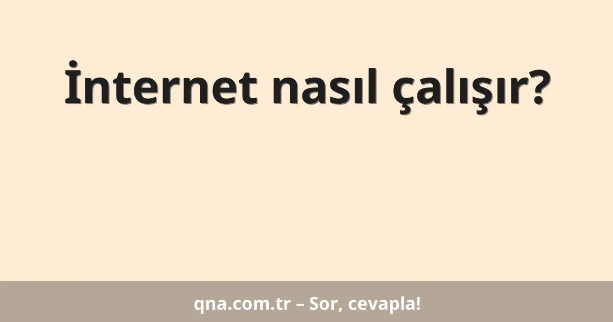 İnternet nasıl çalışır?