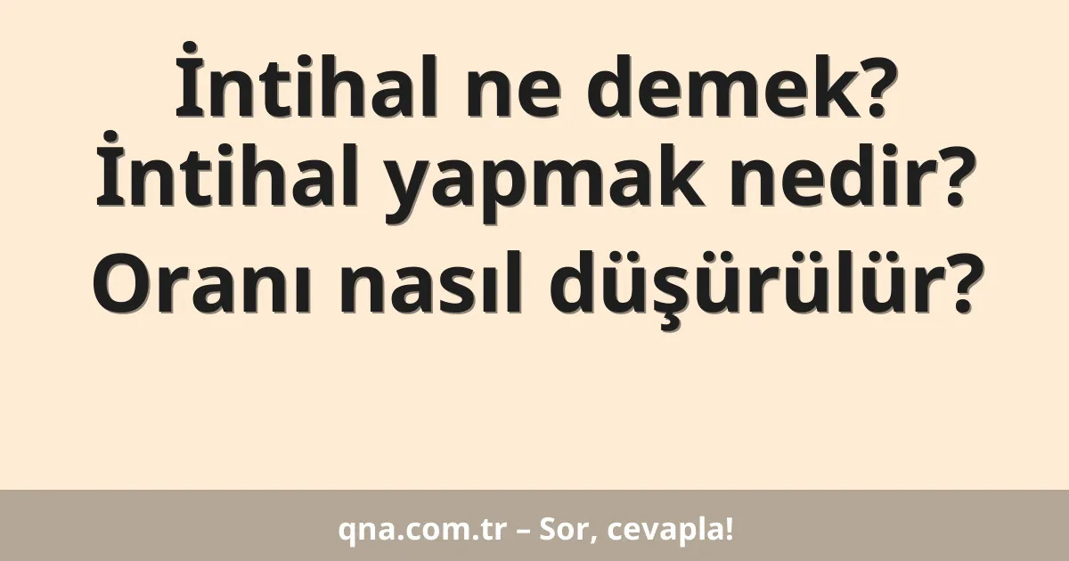 İntihal ne demek? İntihal yapmak nedir? Oranı nasıl düşürülür?