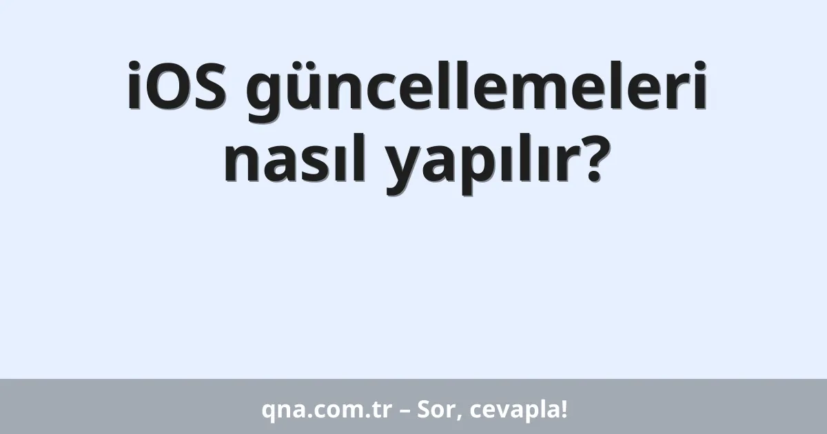 iOS güncellemeleri nasıl yapılır?