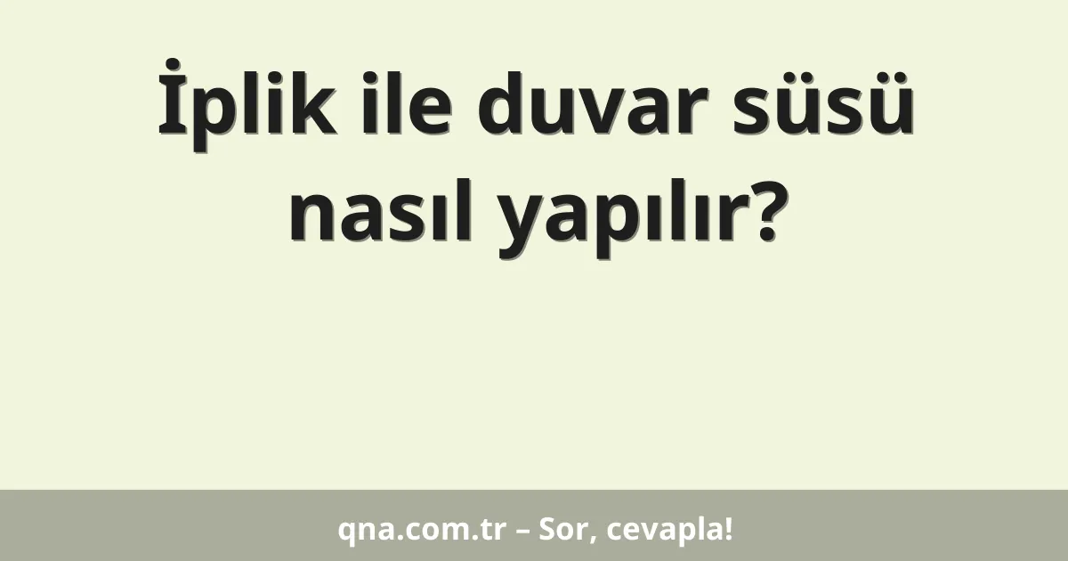 İplik ile duvar süsü nasıl yapılır?