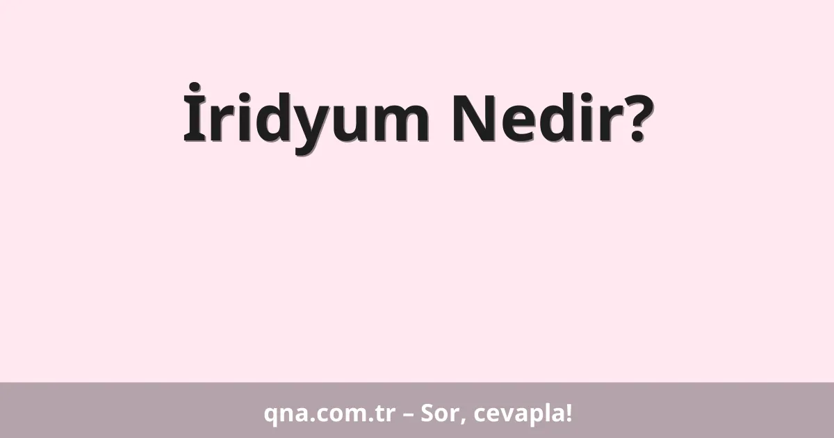 İridyum Nedir?