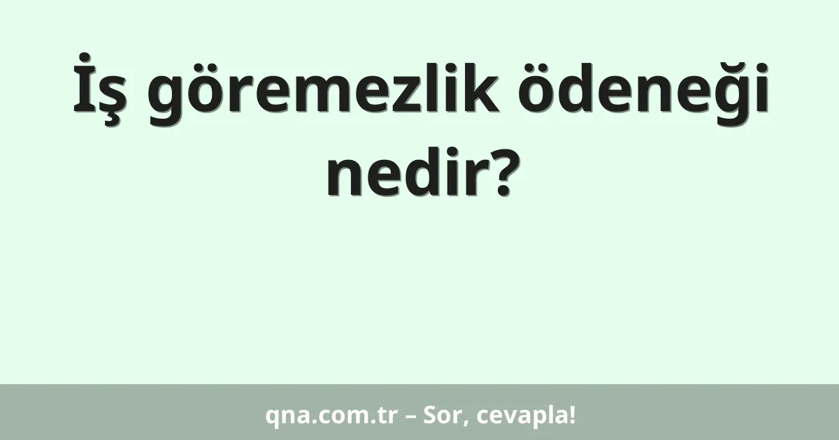 İş göremezlik ödeneği nedir?