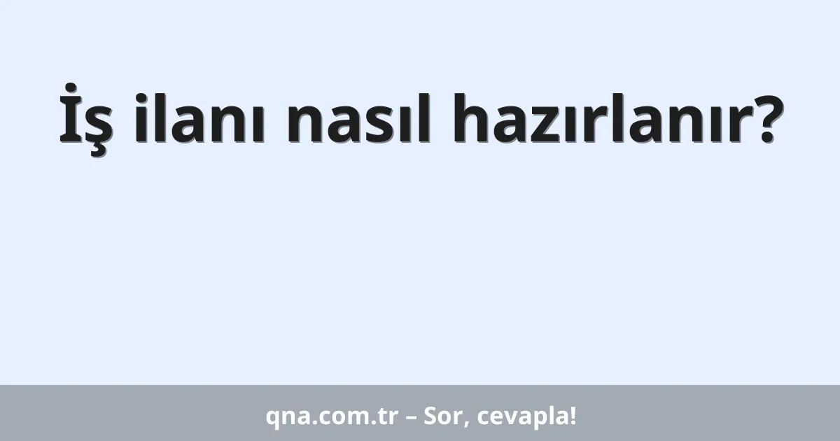 İş ilanı nasıl hazırlanır?
