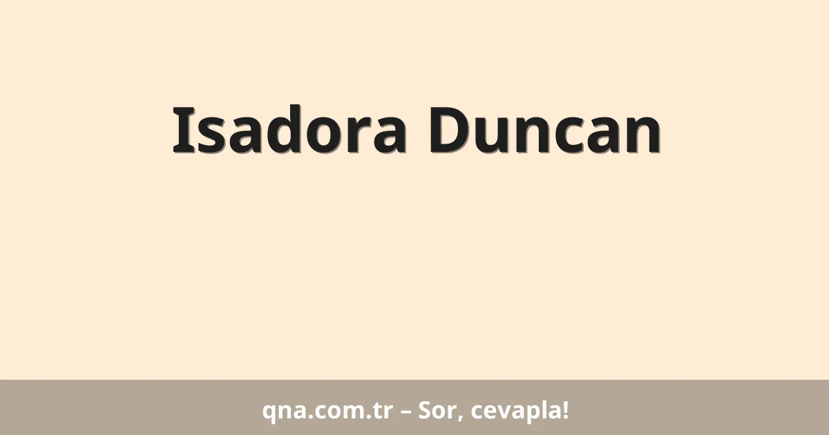 Isadora Duncan