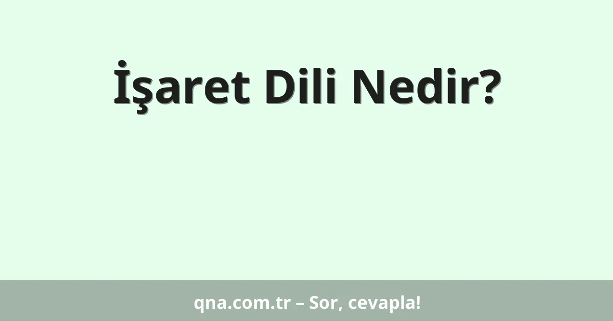 İşaret Dili Nedir?