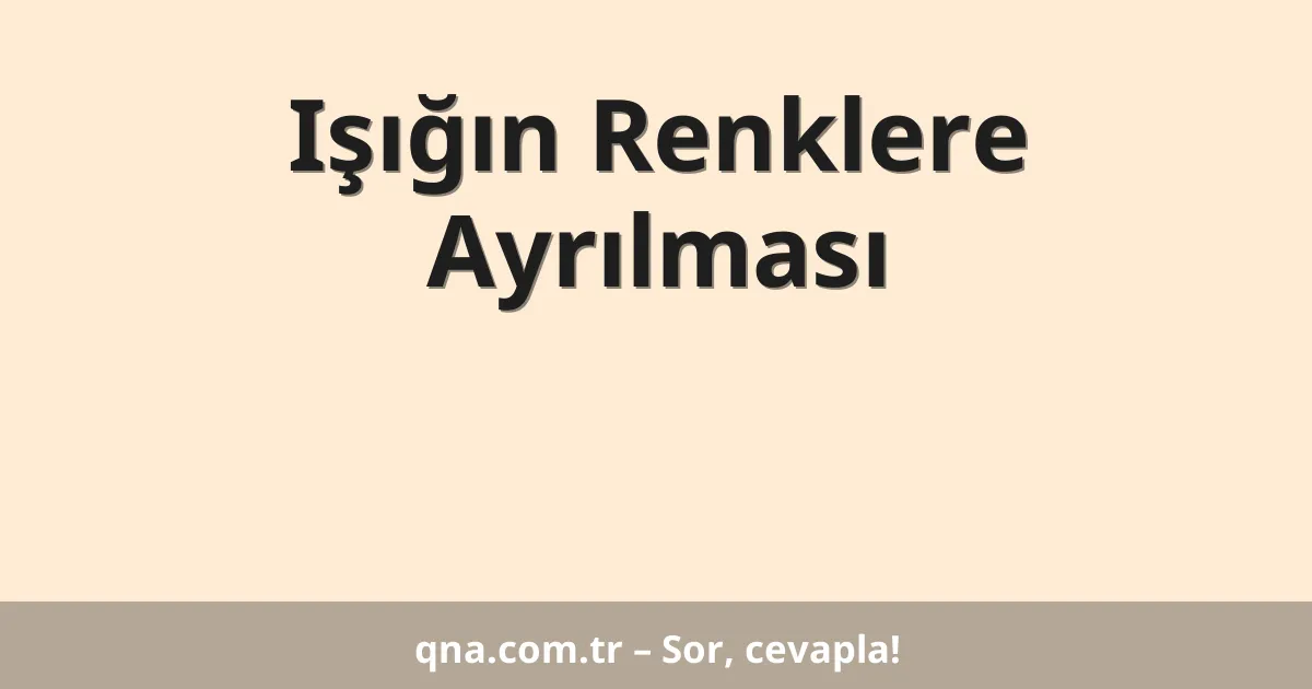 Işığın Renklere Ayrılması