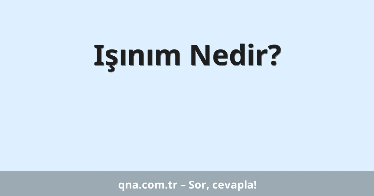 Işınım Nedir?
