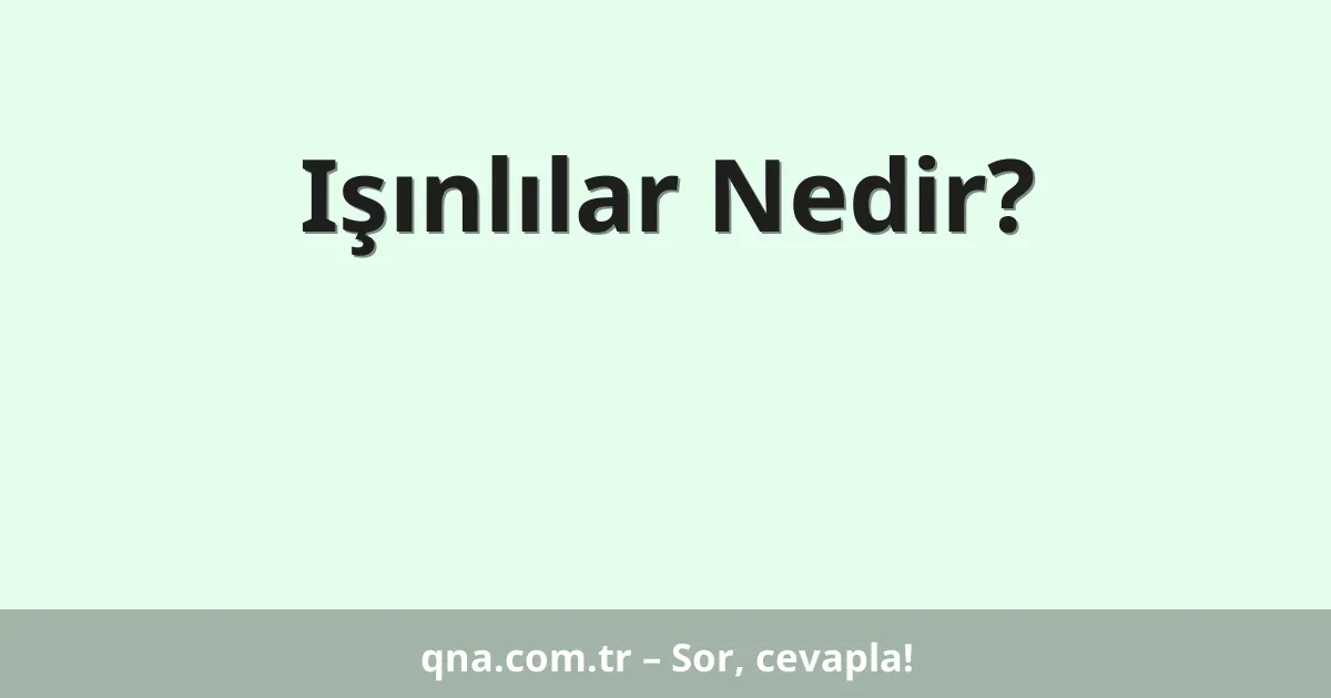 Işınlılar Nedir?