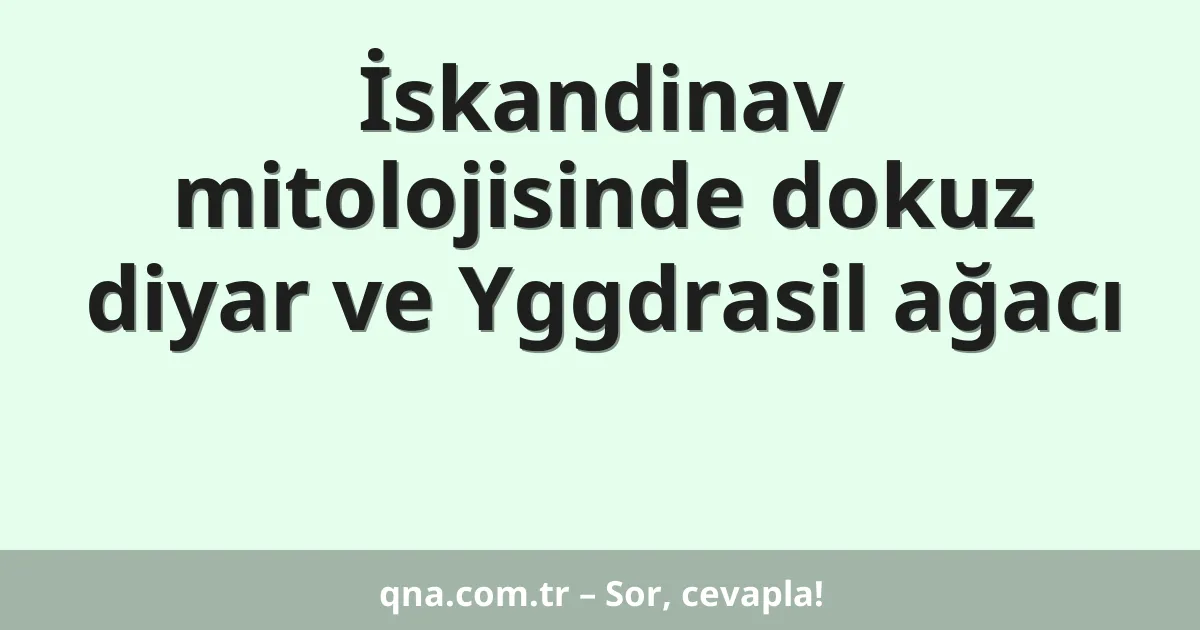 İskandinav mitolojisinde dokuz diyar ve Yggdrasil ağacı