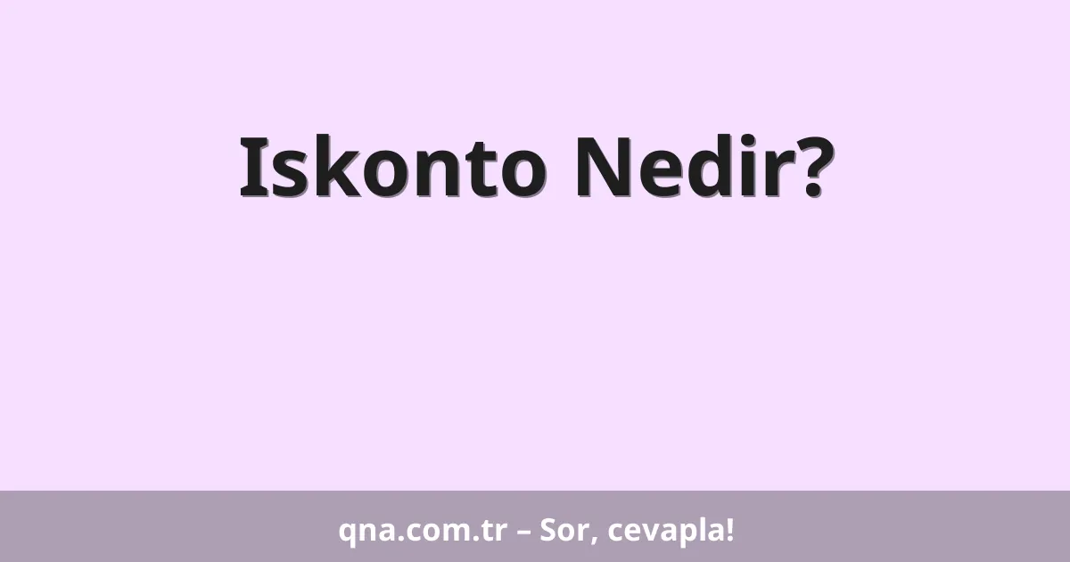 Iskonto Nedir?