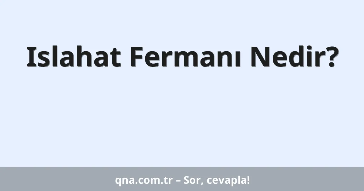 Islahat Fermanı Nedir?