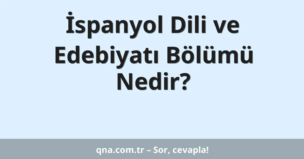 İspanyol Dili ve Edebiyatı Bölümü Nedir?