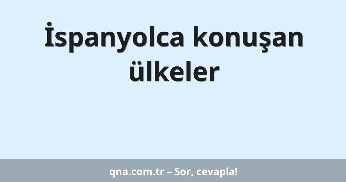 İspanyolca konuşan ülkeler