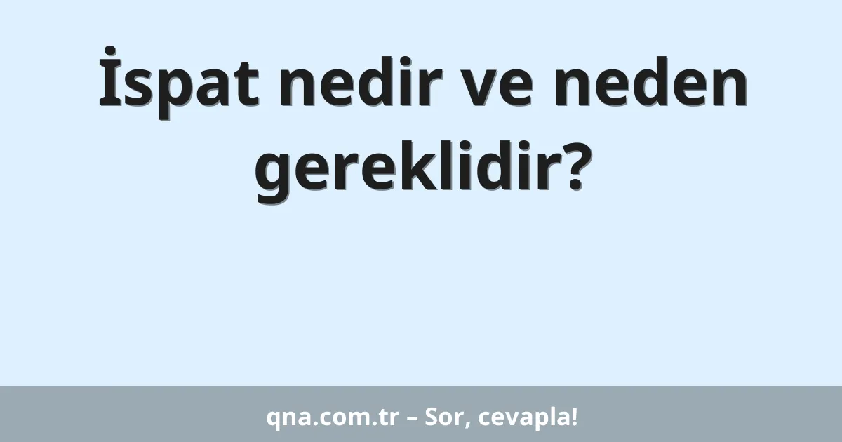 İspat nedir ve neden gereklidir?