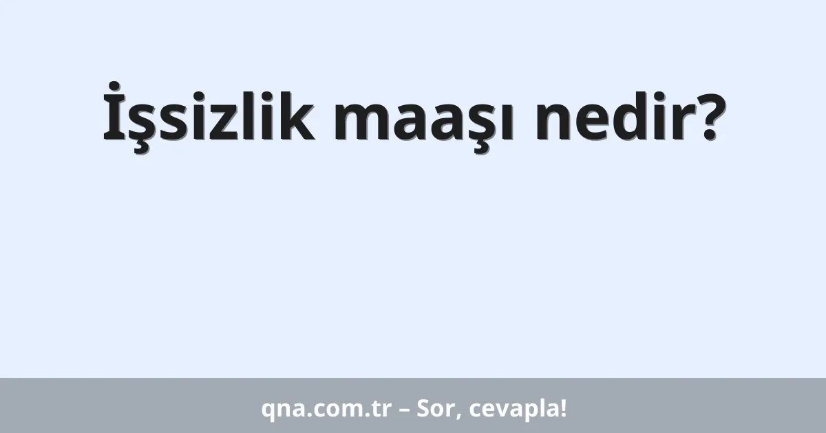 İşsizlik maaşı nedir?