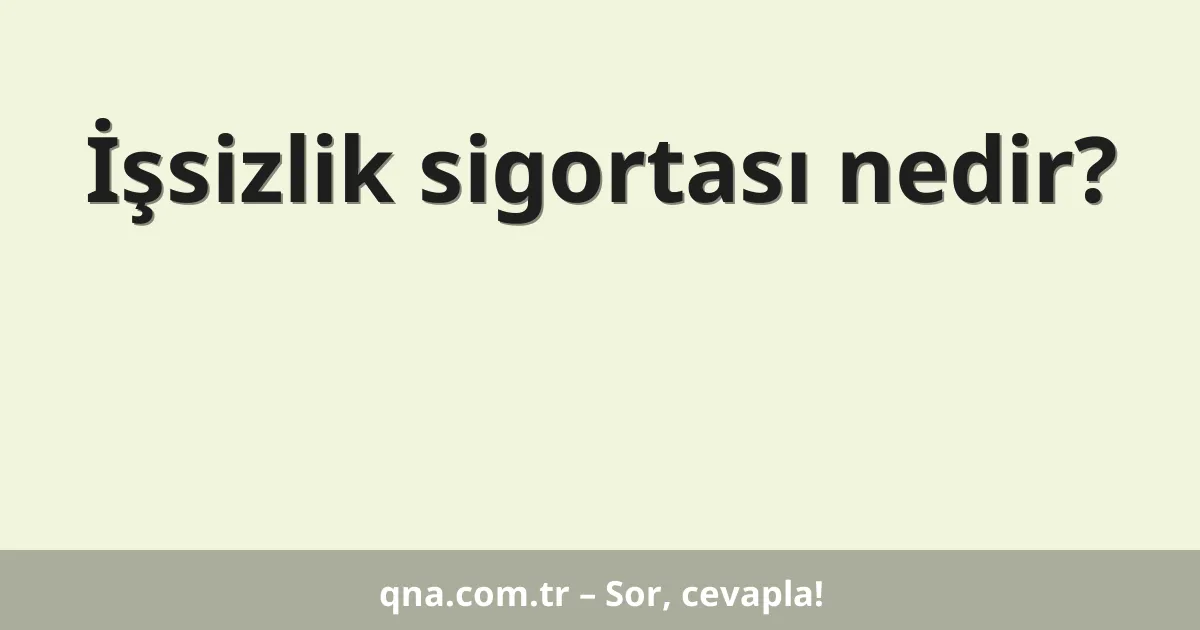 İşsizlik sigortası nedir?