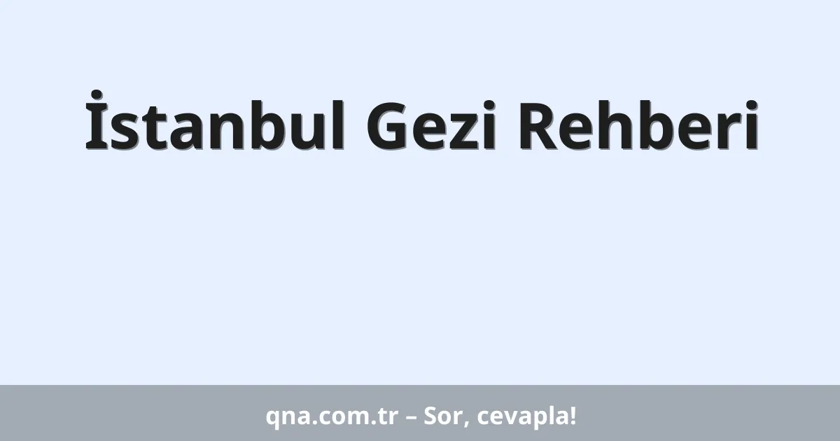 İstanbul Gezi Rehberi