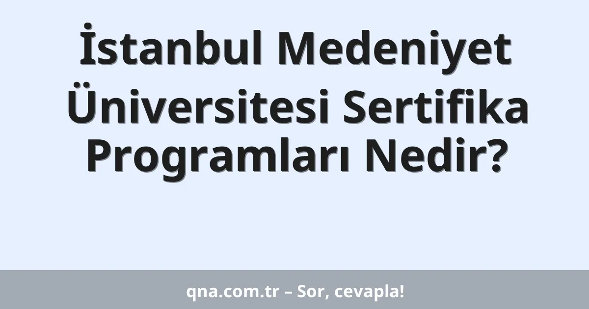İstanbul Medeniyet Üniversitesi Sertifika Programları Nedir?