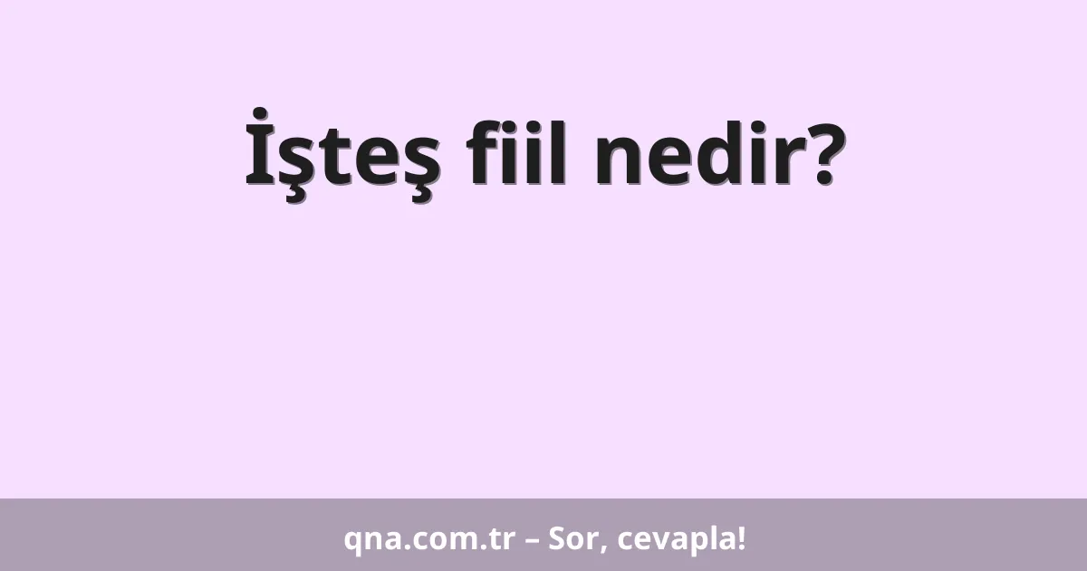İşteş fiil nedir?