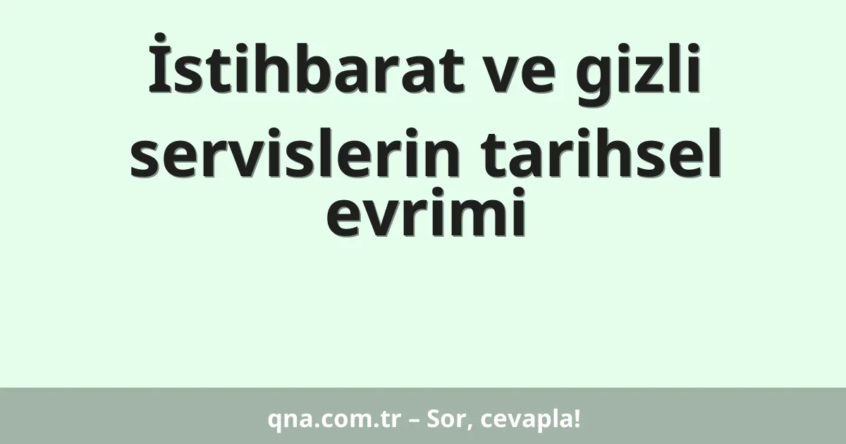 İstihbarat ve gizli servislerin tarihsel evrimi