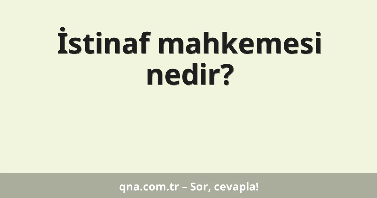 İstinaf mahkemesi nedir?