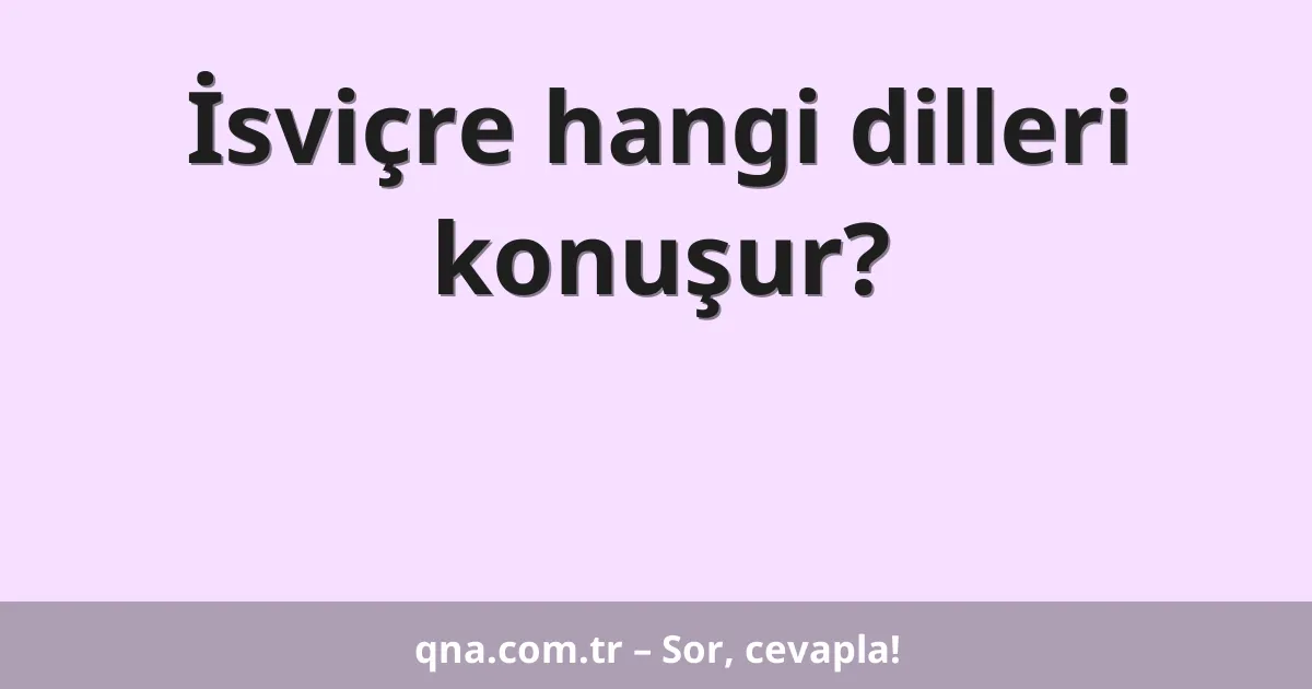 İsviçre hangi dilleri konuşur?