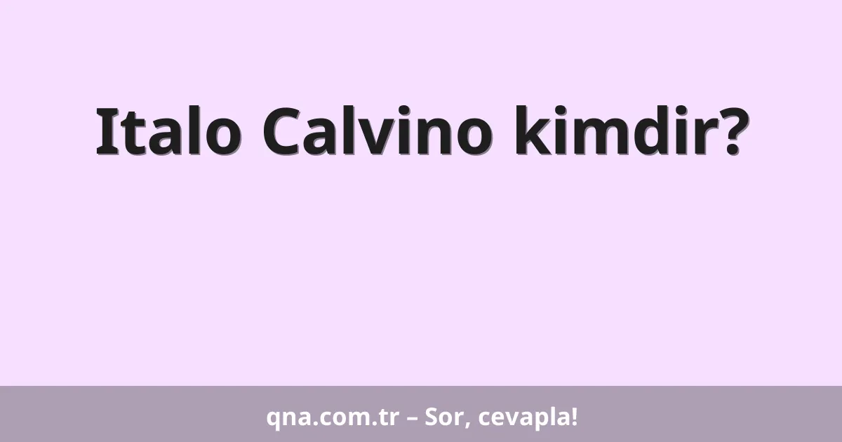 Italo Calvino kimdir?