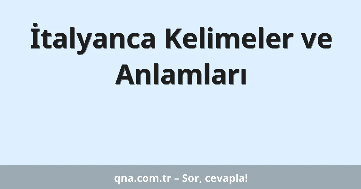 İtalyanca Kelimeler ve Anlamları