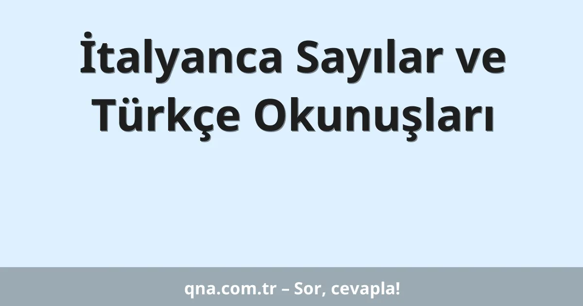 İtalyanca Sayılar ve Türkçe Okunuşları