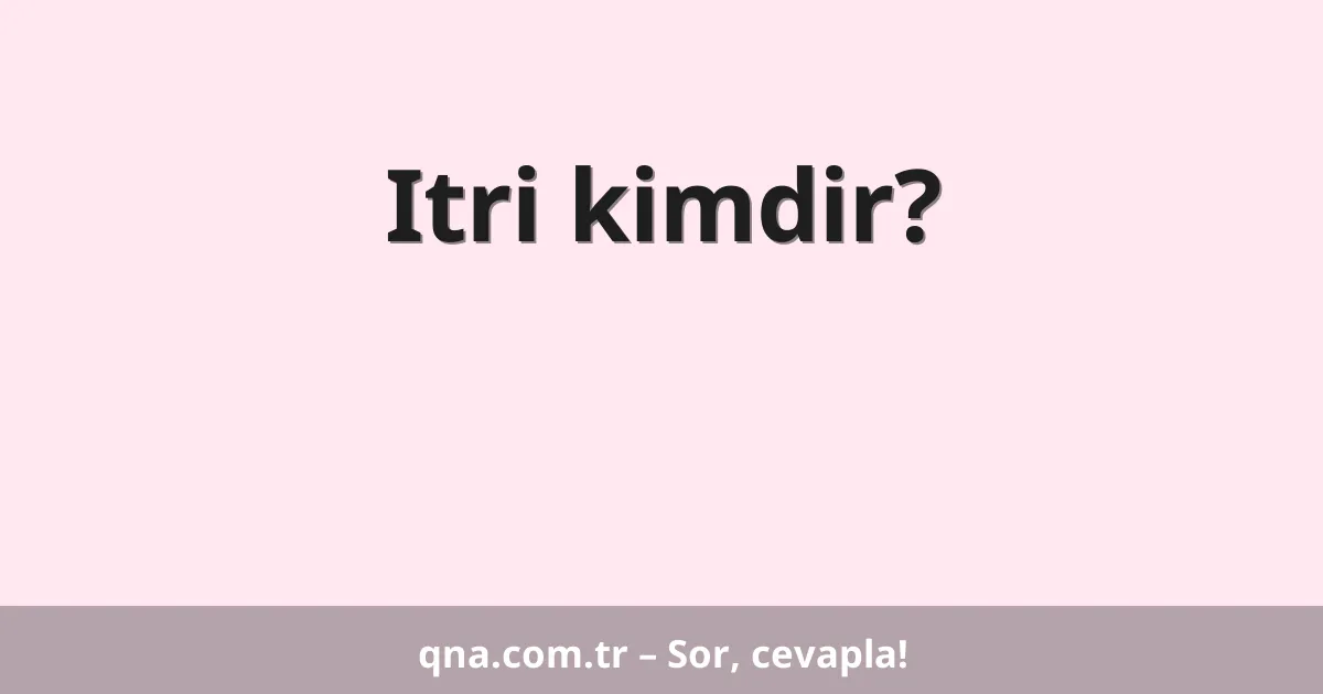 Itri kimdir?