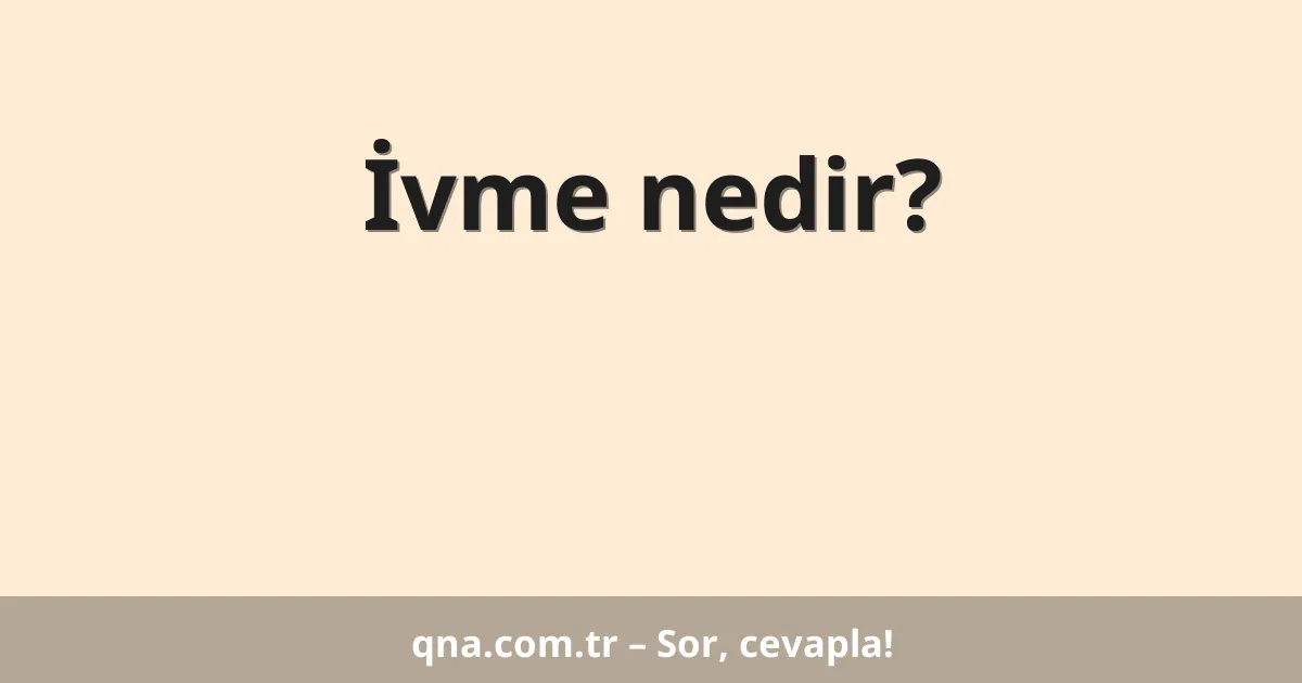 İvme nedir?