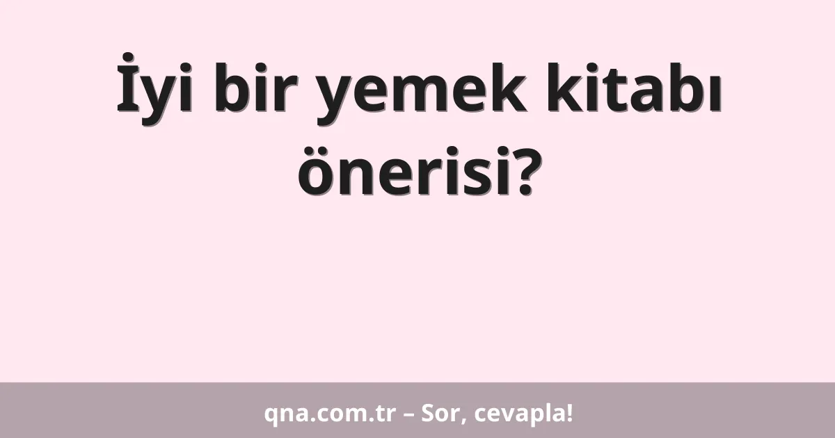 İyi bir yemek kitabı önerisi?
