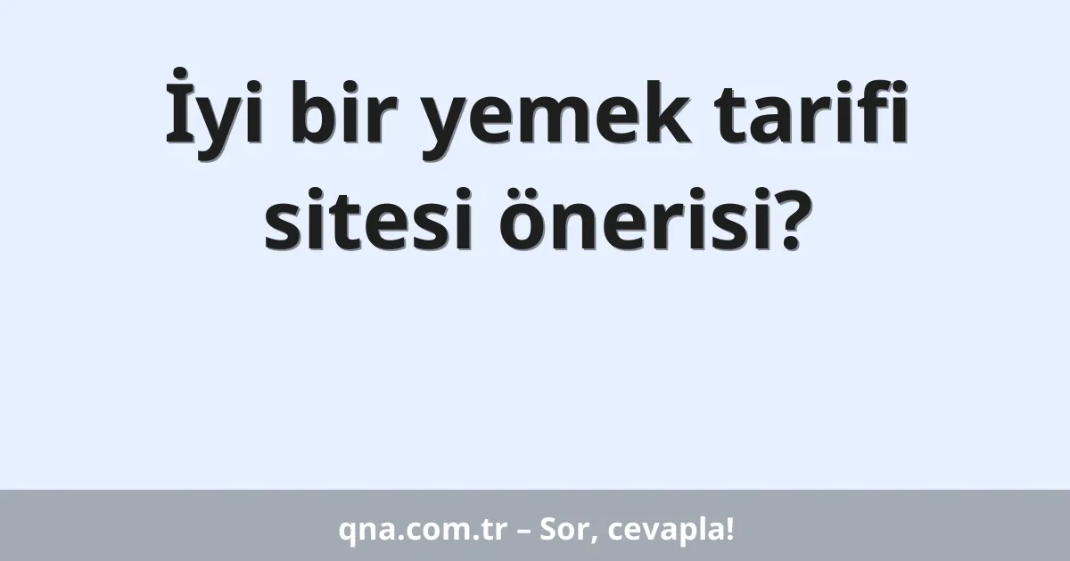 İyi bir yemek tarifi sitesi önerisi?