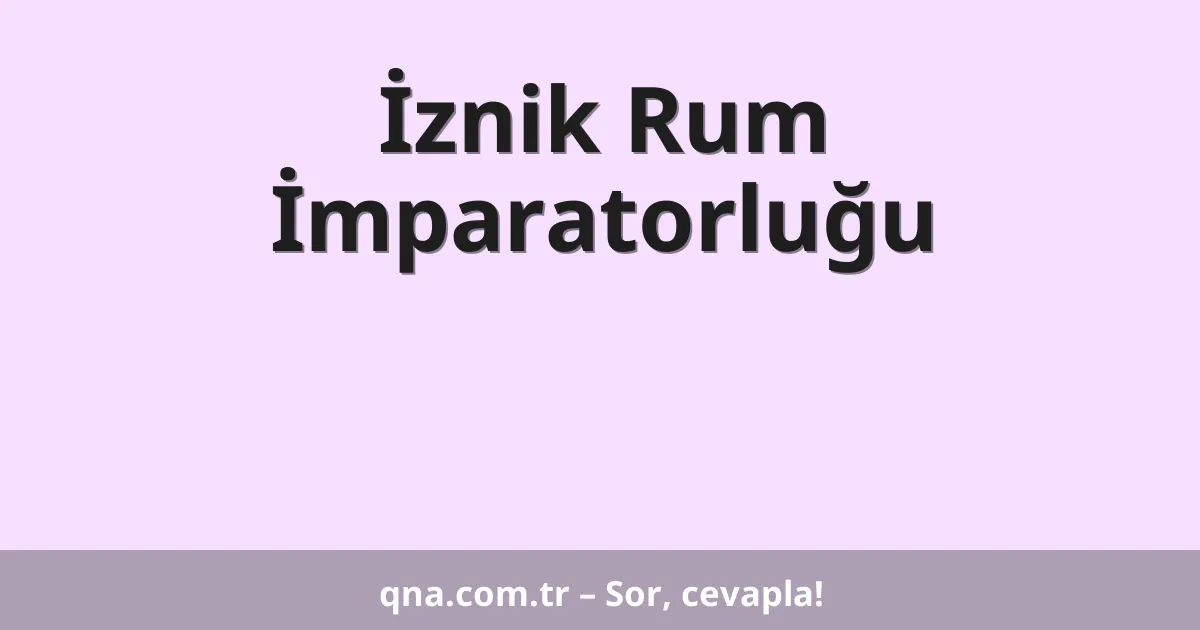 İznik Rum İmparatorluğu