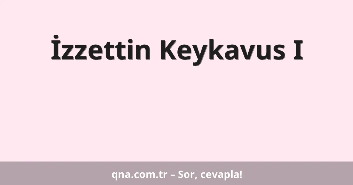 İzzettin Keykavus I