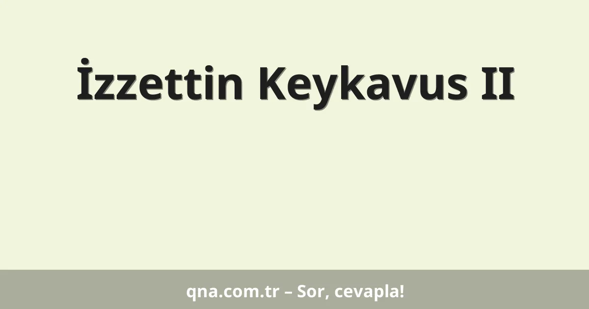 İzzettin Keykavus II