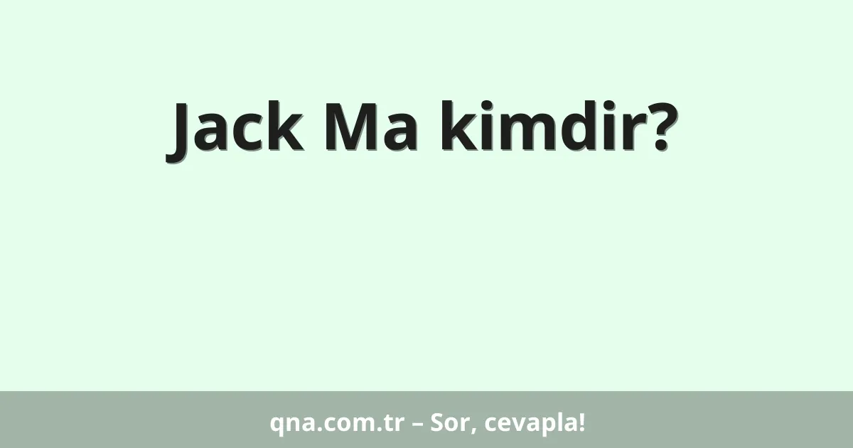 Jack Ma kimdir?