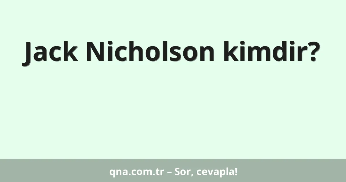 Jack Nicholson kimdir?