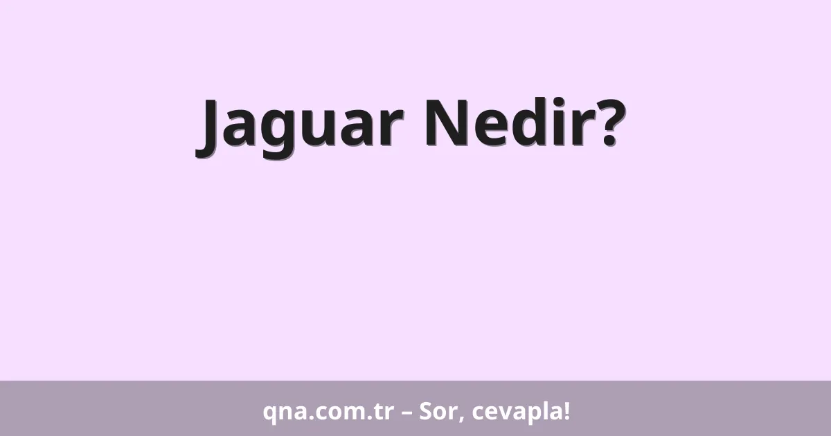 Jaguar Nedir?