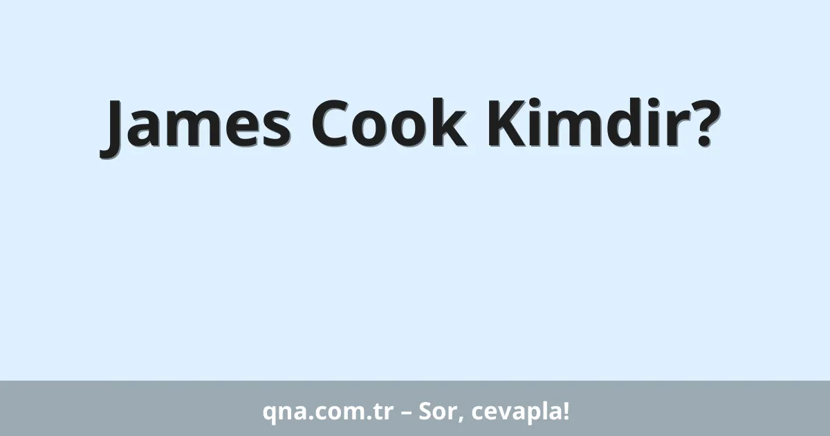 James Cook Kimdir?