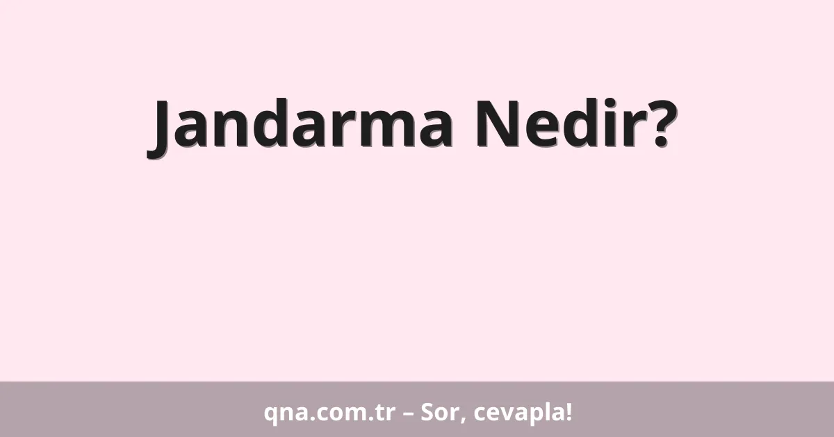 Jandarma Nedir?